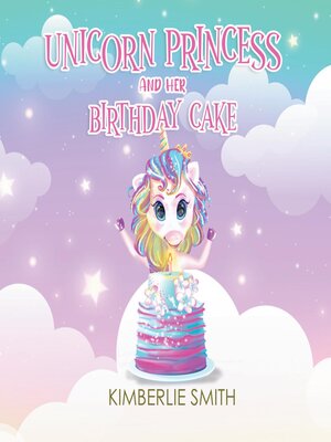 cover image of Unicorn Princess and Her Birthday Cake